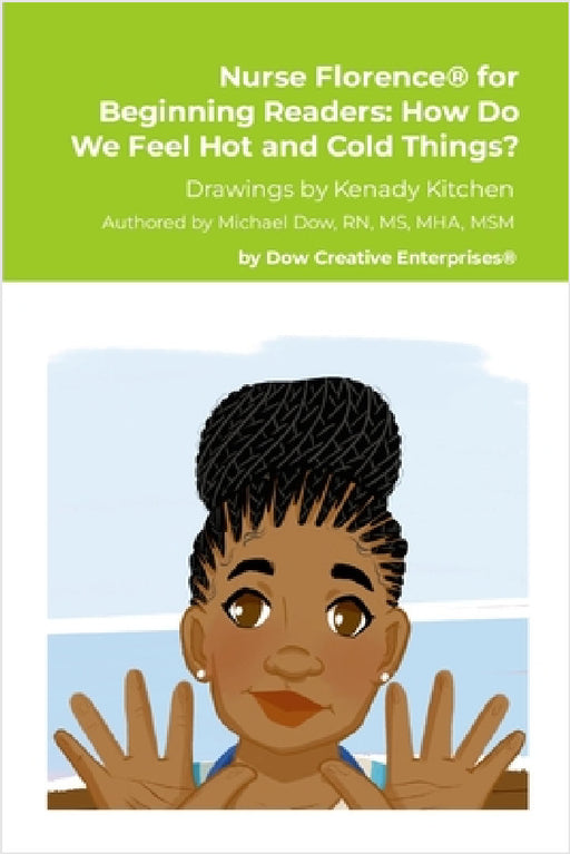 Nurse Florence(R) for Beginning Readers: How Do We Feel Hot and Cold Things? by Michael Dow, Kenady Kitchen