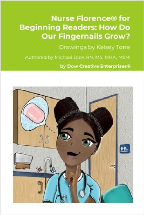 Nurse Florence(R) for Beginning Readers: How Do Our Fingernails Grow? by Michael Dow, Kelsey Tone