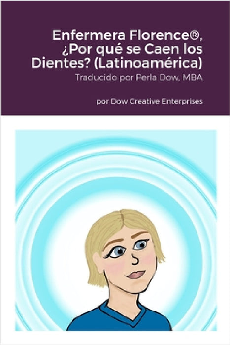Enfermera Florence(R), ¿Por qué se Caen los Dientes? (Latinoamérica) by Michael Dow, Sonya Christianson, Perla Dow