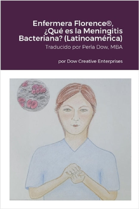 Enfermera Florence(R), ¿Qué es la Meningitis Bacteriana? (Latinoamérica) by Michael Dow, Lorie Brooker, Perla Dow