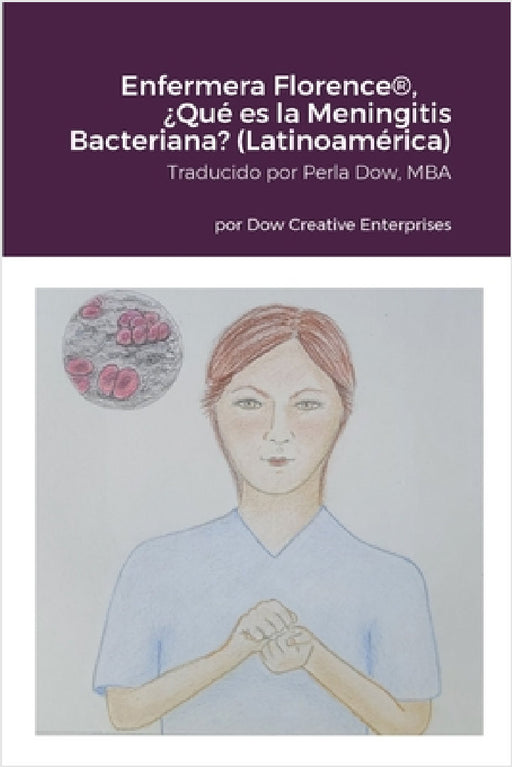 Enfermera Florence(R), ¿Qué es la Meningitis Bacteriana? (Latinoamérica) by Michael Dow, Lorie Brooker, Perla Dow