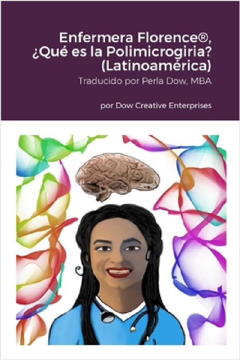 Enfermera Florence(R), ¿Qué es la Polimicrogiria? (Latinoamérica) by Michael Dow, Kelsey Tone, Perla Dow