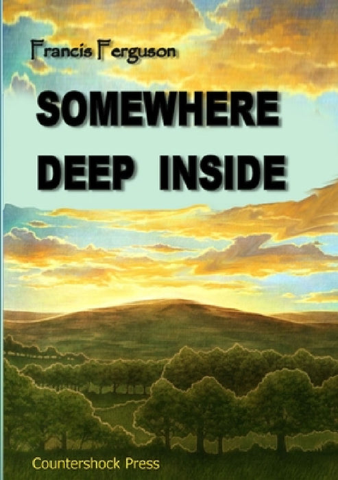 Somewhere Deep Inside by Francis Ferguson