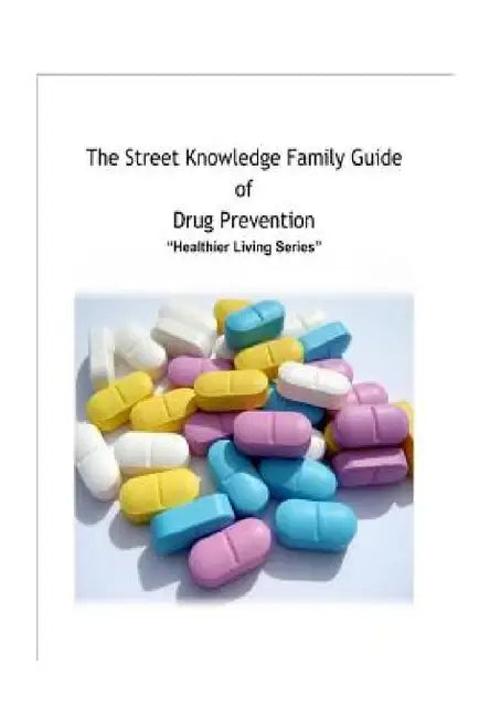 The Street Knowledge Family Guide of Drug Prevention by Franklin Gillette