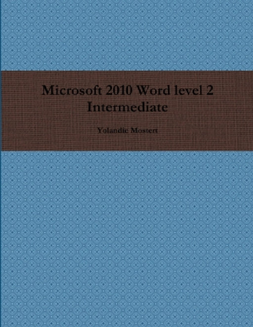 Microsoft 2010 Word level 2 Intermediate by Yolandie Mostert