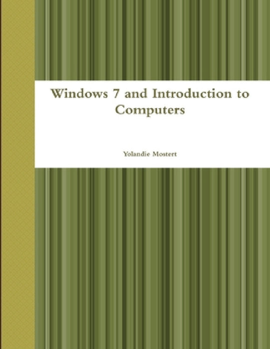 Windows 7 and Introduction to Computers by Yolandie Mostert
