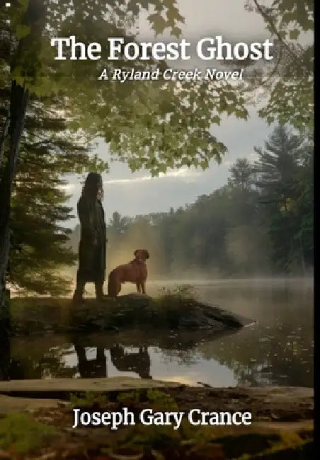 The Forest Ghost (Hard Cover): A Ryland Creek Novel by Joseph Crance