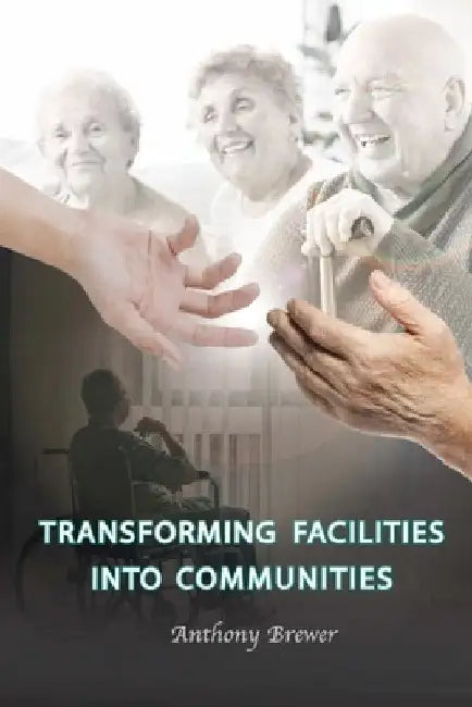 Transforming Facilities into Communities by Anthony Brewer