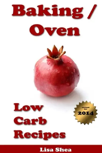 Baking / Oven Low Carb Recipes by Lisa Shea