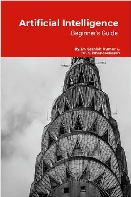 Artificial Intelligence: Beginner's Guide: Step by Step Tutorials by L, Sathish Kumar