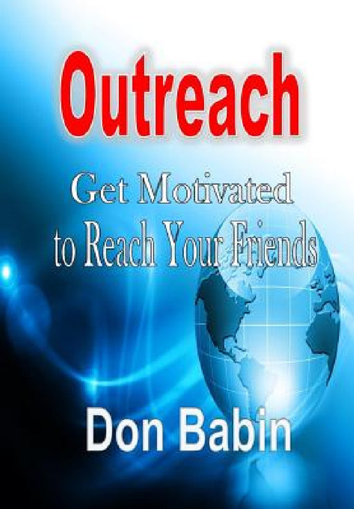 Outreach: Get Motivated to Reach Your Friends by Don Babin