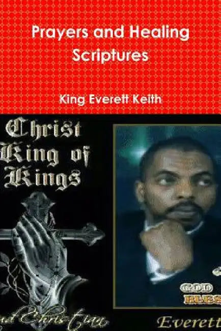 Prayers and Healing Scriptures by Everett Keith