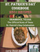 St. Patrick's Day Cookbook: Shamrock, Texas The Official State of Texas St. Patrick's Day Celebration 250 + Recipes! by Larry Dean Jackson