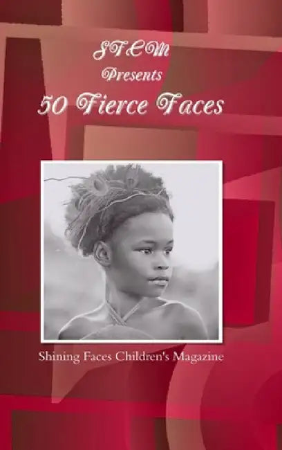 SFCM Presents 50 Fierce Faces by Shining Faces Children's Magazine