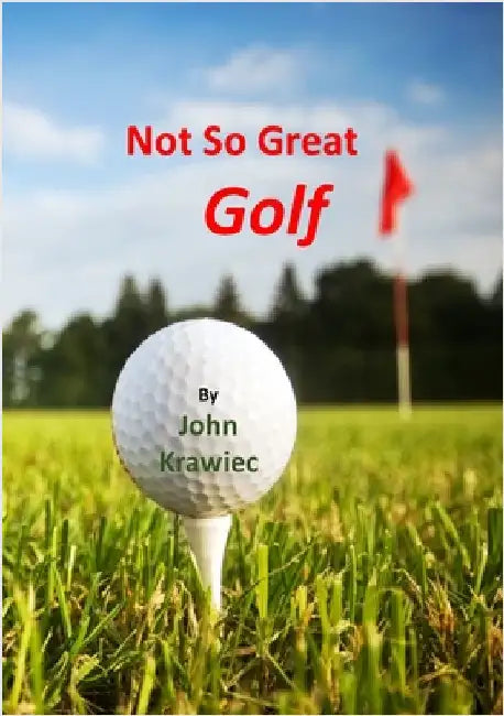 Not So Great Golf by Krawiec, John
