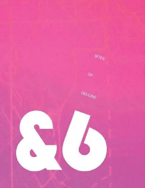 Ampersand Volume Six: Sites of Decline by David De Cespedes