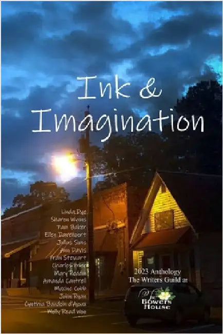 Ink & Imagination: The Writers Guild at Bowers The House Anthology 2023 by Prier, Charles