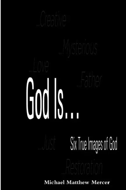 God Is... - Six True Images of God by Michael Mercer