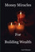Money Miracles for Building Wealth by Carl Schoner