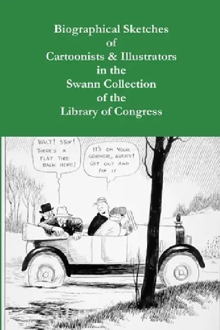 Biographical Sketches of Cartoonists & Illustrators in the Swann Collection of the Library of Congress by Sara Duke