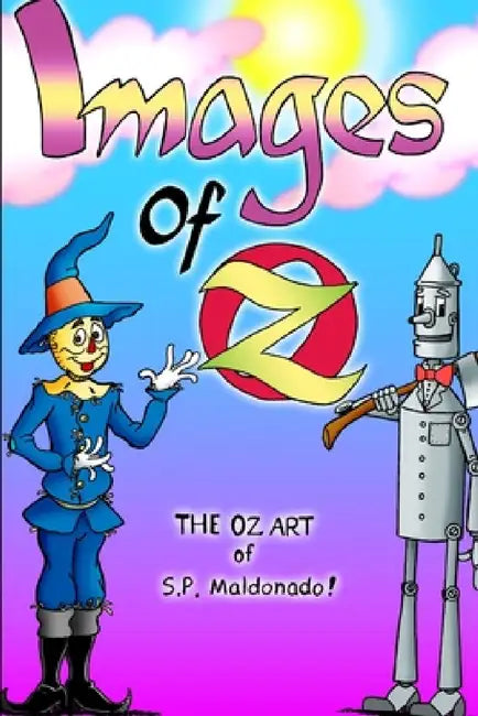 Images of Oz by S. P. Maldonado