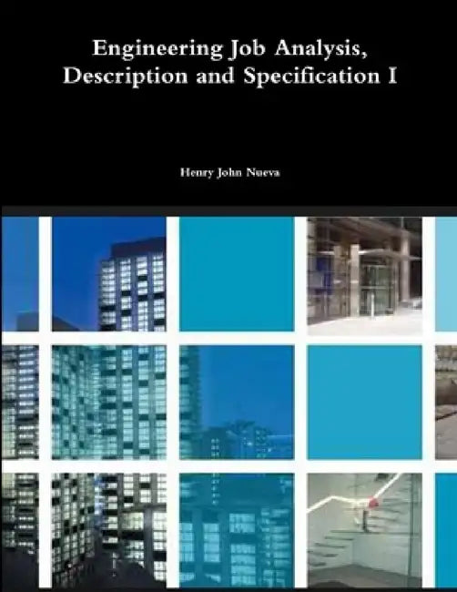 Engineering Job Analysis, Description and Specification I by Henry John Nueva