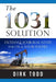 The 1031 Solution: Exchange Your Real Estate for Oil & Gas Royalties by Dirk Todd