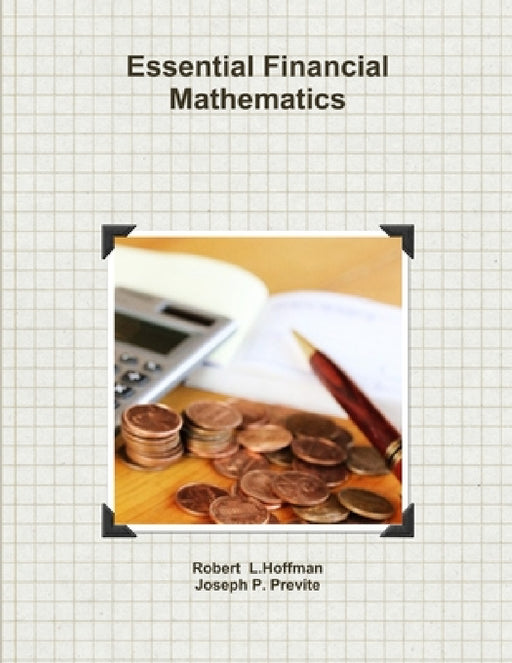 Essential Financial Mathematics by Joseph Previte, Robert Hoffman