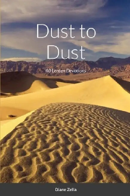 Dust to Dust: 40 Lenten Devotions by Diane Zella