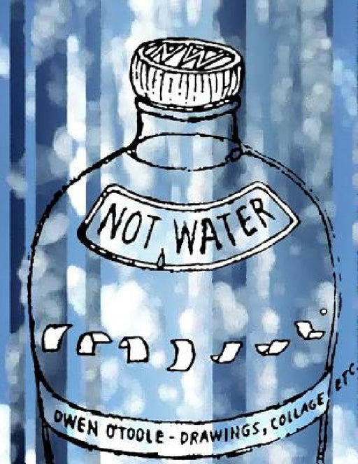 Not Water by Owen O'Toole