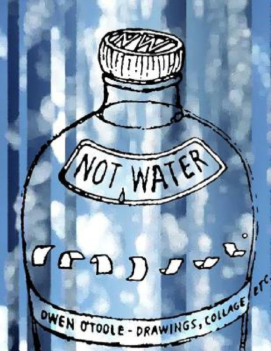 Not Water by Owen O'Toole