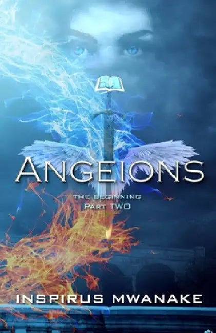 Angeions: The Beginning: Part 2 by Inspirus Mwanake