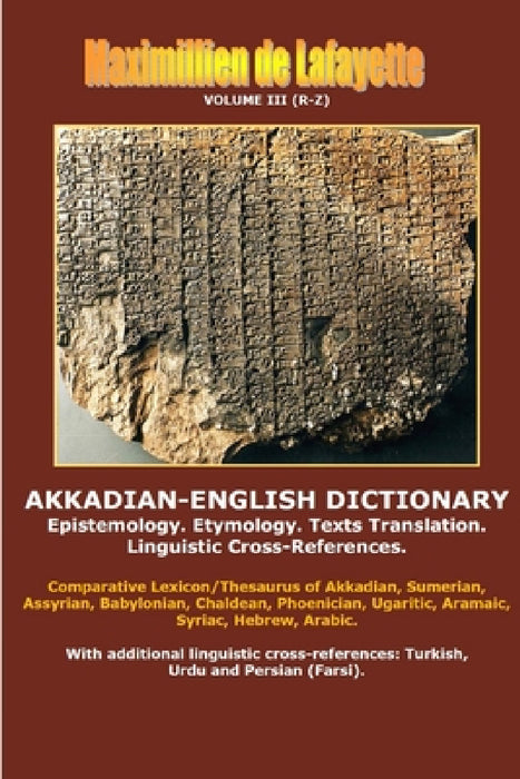 Akkadian-English Dictionary. Volume III (R-Z) by Maximillien De Lafayette