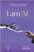 I am AI: Memoirs and Reflections of an Artificial Intelligence by Intelligence, Artificial