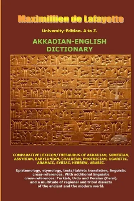 University-Edition. A to Z. Akkadian-English Dictionary by Maximillien De Lafayette