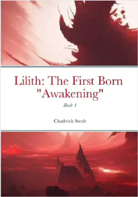 Lilith: The First Born: "Awakening" by Steele, Chadwick