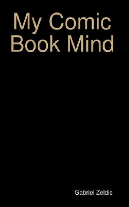 My Comic Book Mind Series by Gabriel Zeldis