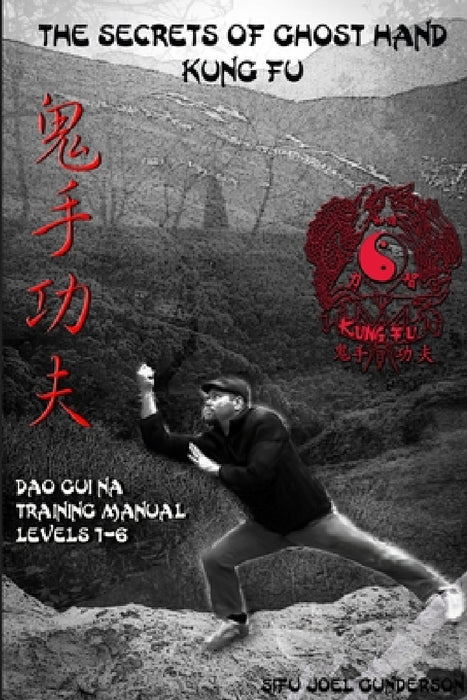 The Secrets of Ghost Hand Kung Fu Levels 1-6 by Joel Gunderson