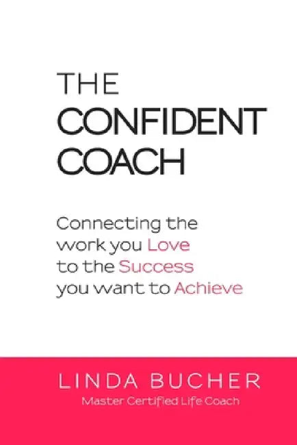 The Confident Coach by Linda Bucher