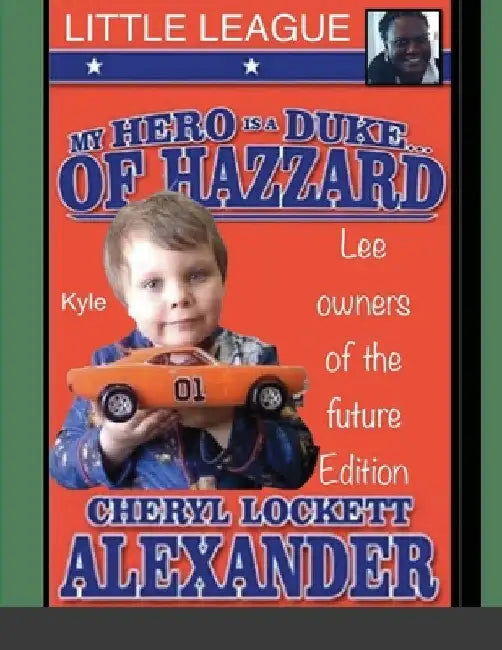My Hero Is a Duke...of Hazzard Little League, Kyle Mullins Edition by Cheryl Lockett Alexander