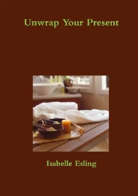 Unwrap Your Present by Isabelle Esling