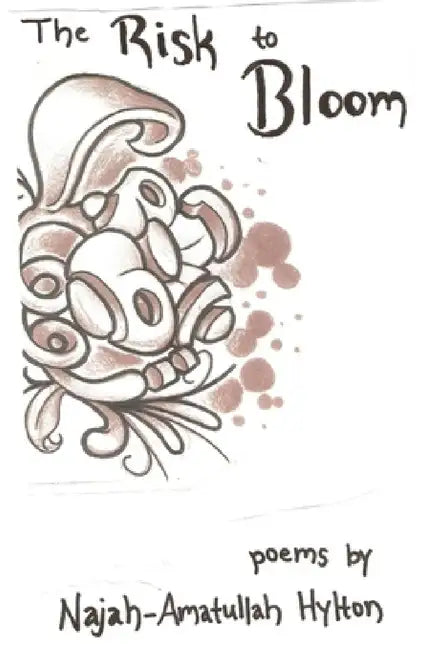 The Risk to Bloom by Najah-Amatullah Hylton