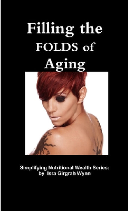 Filling the FOLDS of Aging by Isra Wynn