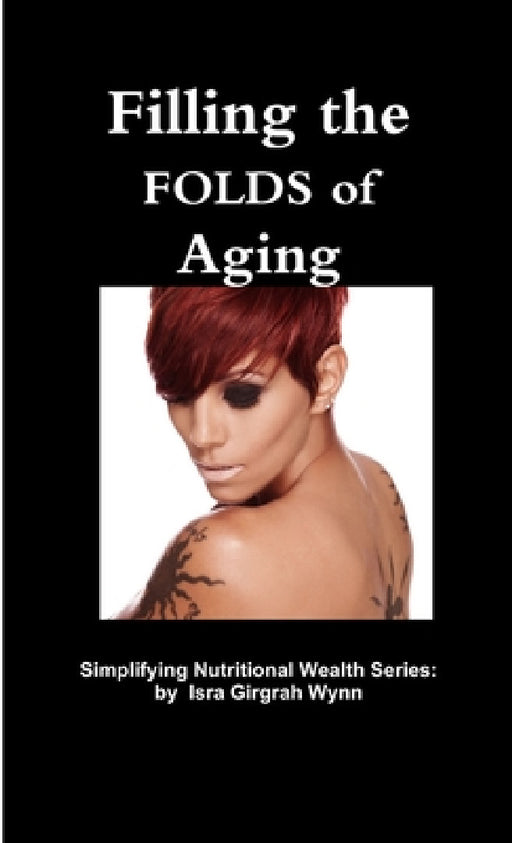 Filling the FOLDS of Aging by Isra Wynn