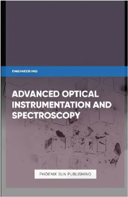 Advanced Optical Instrumentation and Spectroscopy by Publishing, Ps