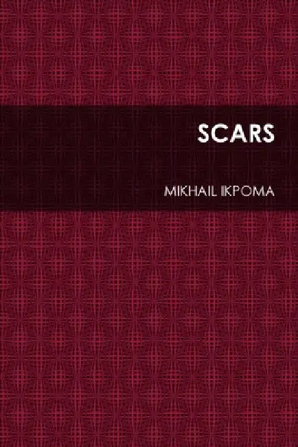 Scars by Mikhail Ikpoma