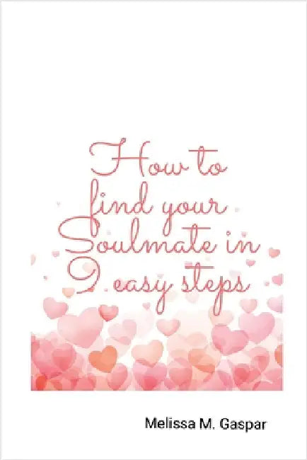 How to find your soulmate in 9 easy steps by Gaspar, Melissa