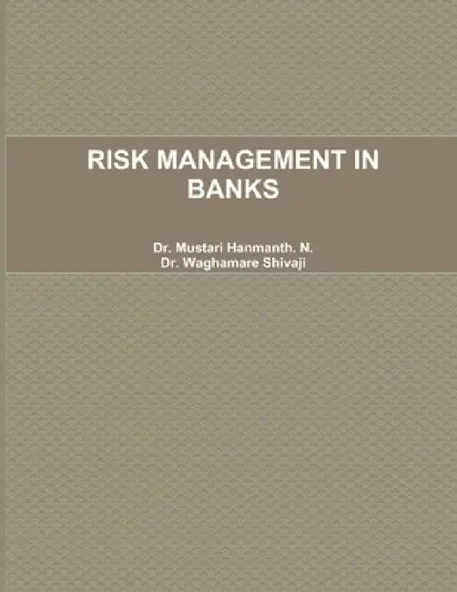Risk Management in Banks by Mustari Hanmanth N., Waghamare Shivaji