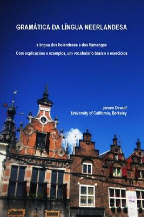 Gramática da língua neerlandesa, a língua dos holandeses e dos flamengos by Jeroen Dewulf