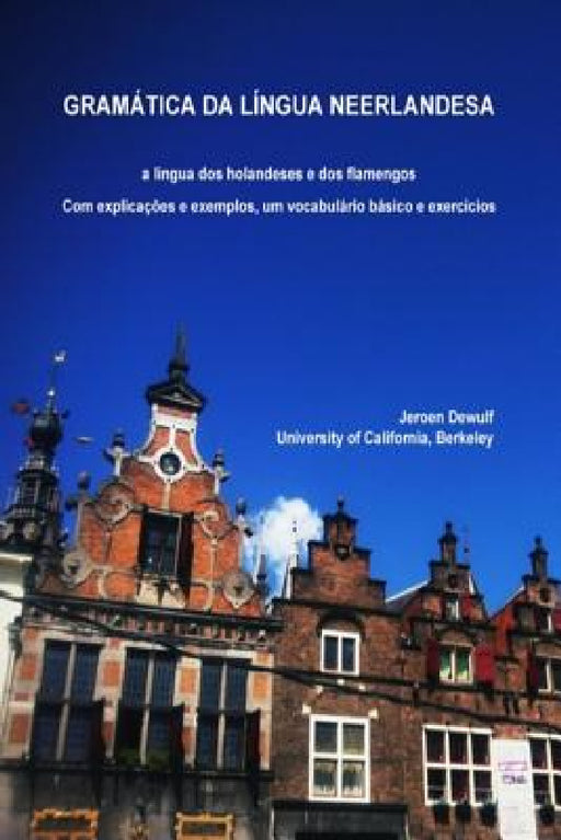 Gramática da língua neerlandesa, a língua dos holandeses e dos flamengos by Jeroen Dewulf